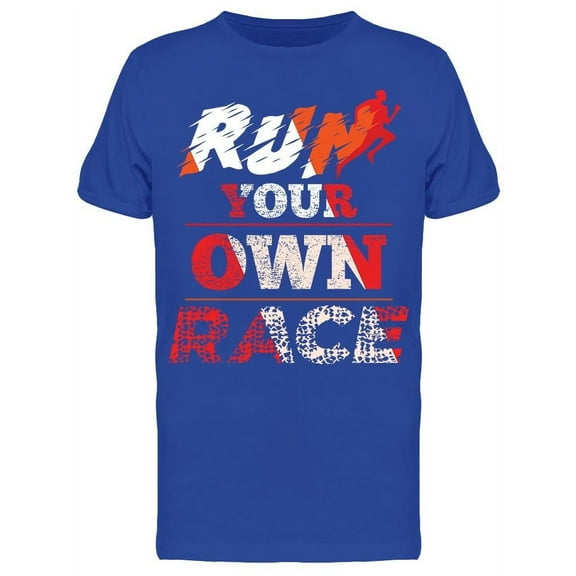 Run Your Own Race T-Shirt Men -Image by Shutterstock, Male 3X-Large