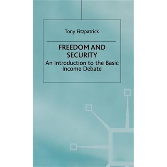 Pre-Owned Freedom and Security: An Introduction to the Basic Income Debate, (Hardcover)