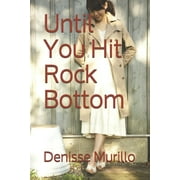 Until You Hit Rock Bottom (Paperback)