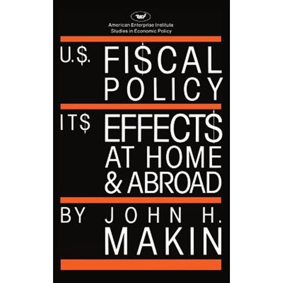 Pre-Owned AEI Studies: United States Fiscal Policy: Its Effects at Home and Abroad (Paperback)