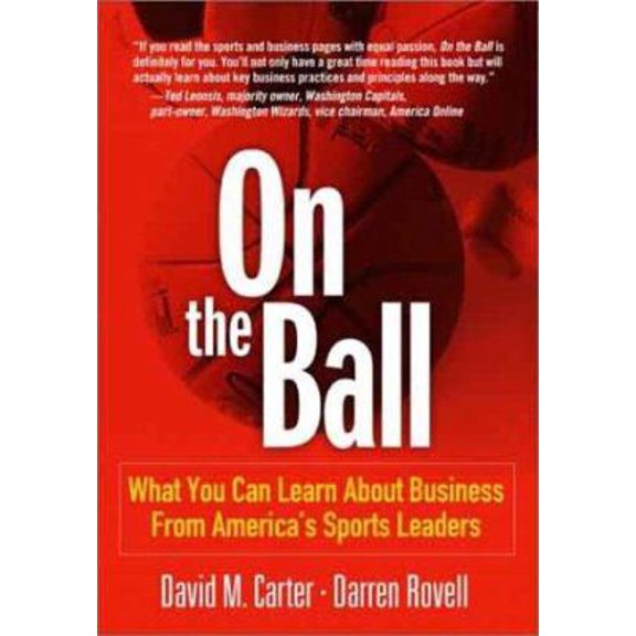 Pre-Owned On the Ball: What You Can Learn About Business from America's Sports Leaders (Hardcover) 013100963X 9780131009639