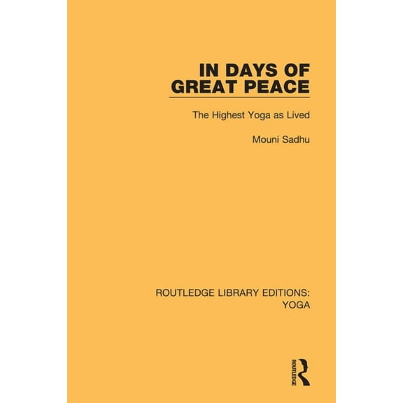 Routledge Library Editions: Yoga In Days of Great Peace: The Highest Yoga as Lived, Book 3, (Paperback)
