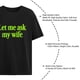 thumbnail image 5 of Let Me Ask My Wife t Shirts Womens Popular, 5 of 7
