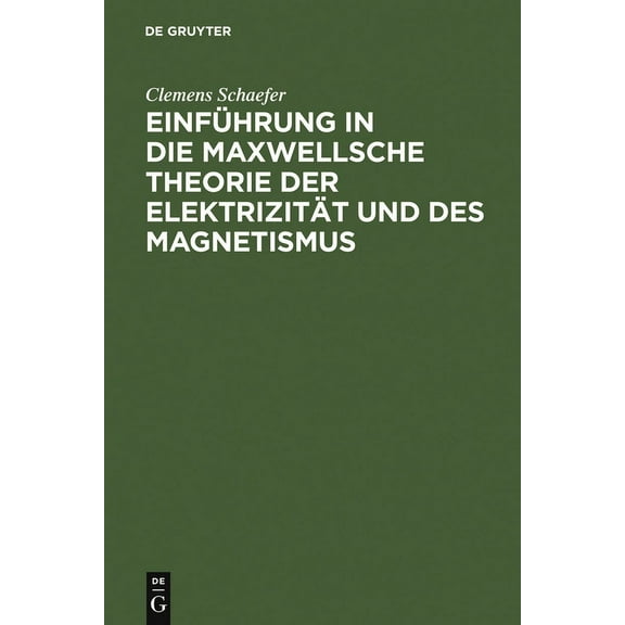 EinfÃ¼hrung in Die Maxwellsche Theorie Der ElektrizitÃ¤t Und Des Magnetismus, (Hardcover)
