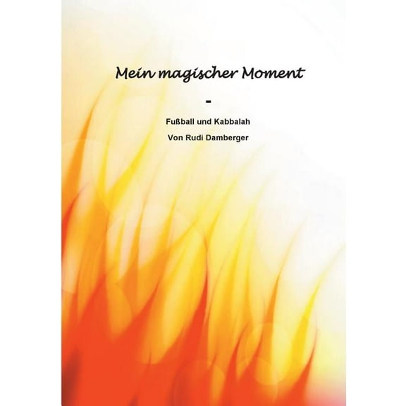 Mein magischer Moment - FuÃball und Kabbalah, (Paperback)