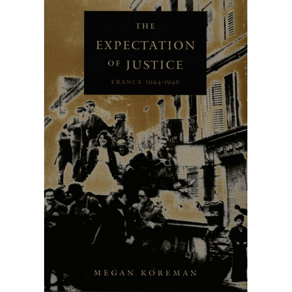 The Expectation of Justice: France, 1944-1946, (Paperback)