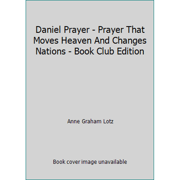 Pre-Owned Daniel Prayer - Prayer That Moves Heaven And Changes Nations - Book Club Edition (Paperback) 0718094018 9780718094010