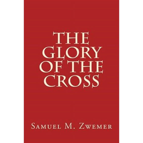 The Glory of The Cross (Paperback)