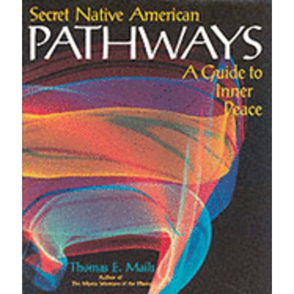 Pre-Owned Secret Native American Pathways: A Guide to Inner Peace by Thomas E. Mails (Paperback), Political & Social Sciences, Religion, RELIGION / Inspirational