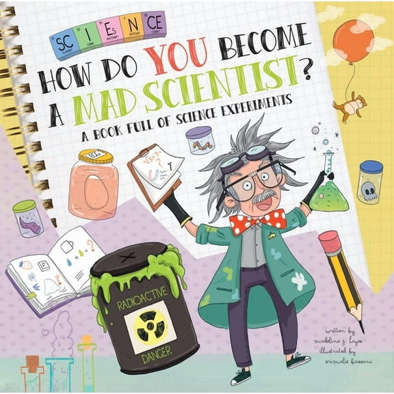 How Do? How Do You Become a Mad Scientist?: A Book Full of Science Experiments, (Hardcover)