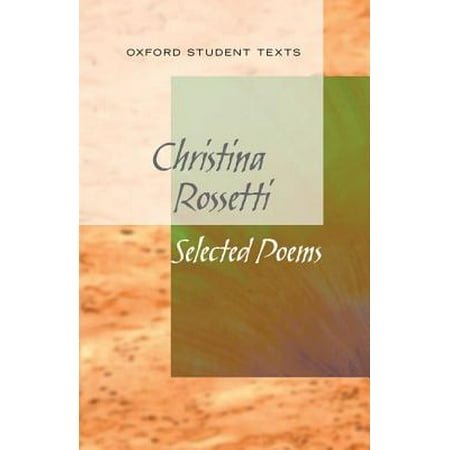 New Oxford Student Texts : Christina Rossetti: Selected (Christina Rossetti Best Poems)