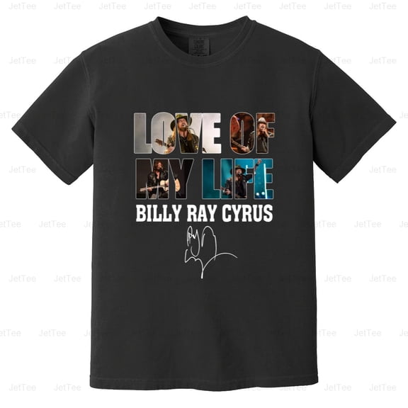 Love Of My Life Billy Ray Cyrus Country Music Singer Achy Breaky Comfort Color T-Shirt Unisex, up to 4XL