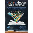thumbnail image 1 of Pre-Owned Hacking Google for Education: 99 Ways to Leverage Google Tools in Classrooms, Schools, and Districts (Paperback) 0998570508 9780998570501, 1 of 1