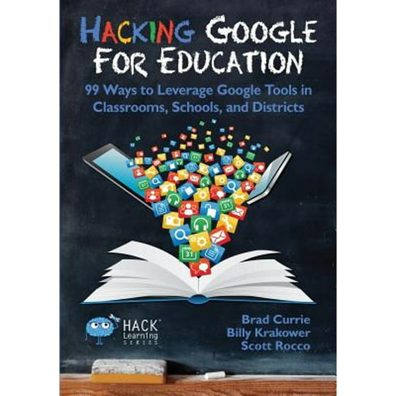 Pre-Owned Hacking Google for Education: 99 Ways to Leverage Google Tools in Classrooms, Schools, and Districts (Paperback) 0998570508 9780998570501