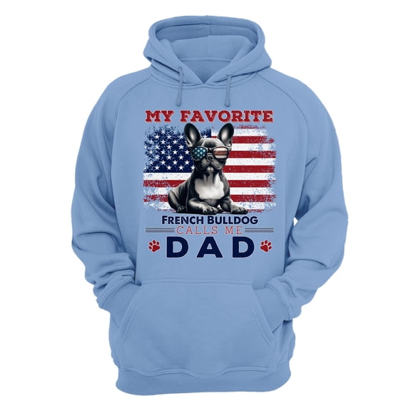 My Favorite French Bulldog Calls Me Dad. Happy Father's Day Hoodie Unisex Merch Hoodies Dog Lover Gifts - 00005