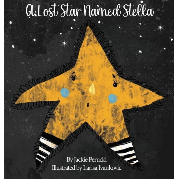 A Lost Star Named Stella (Hardcover): A Children's Story About Learning To Follow God, (Hardcover)
