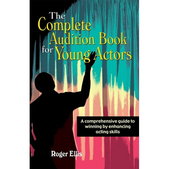 The Complete Audition Book for Young Actors (Paperback)