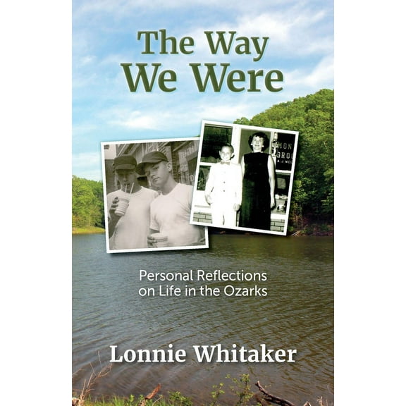 The Way We Were: Personal Reflections on Life in the Ozarks, (Paperback)
