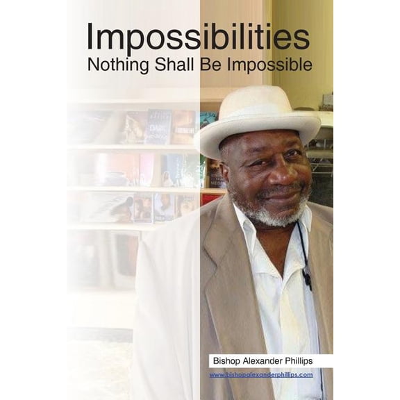 Impossibilities: Nothing Shall Be Impossible