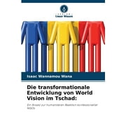 Die transformationale Entwicklung von World Vision im Tschad (Paperback)