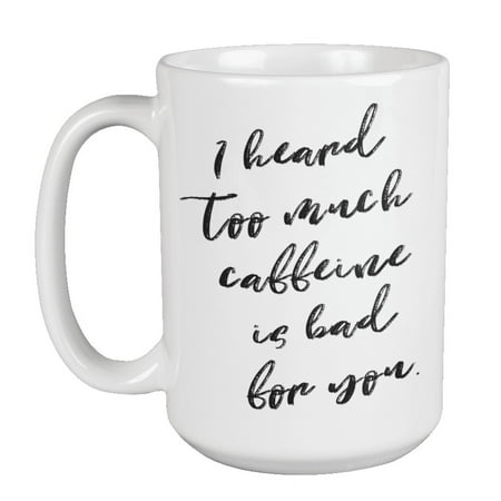 

Enneagram Type 6 - Coffee and Tea Mug: I heard too much caffeine is bad for you. (15oz)