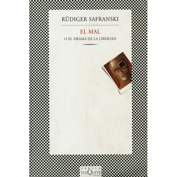 EL MAL O EL DRAMA DE LA LIBERTAD TUSQUETS EDITORES RUDIGER SAFRANSKI
