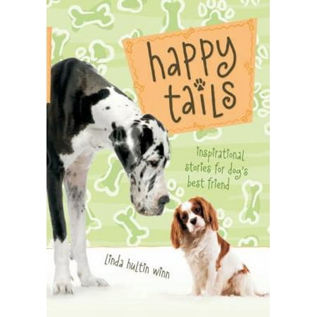 Pre-Owned Happy Tails: Inspirational Stories for Dog s Best Friend (Paperback) 1404175741 9781404175747