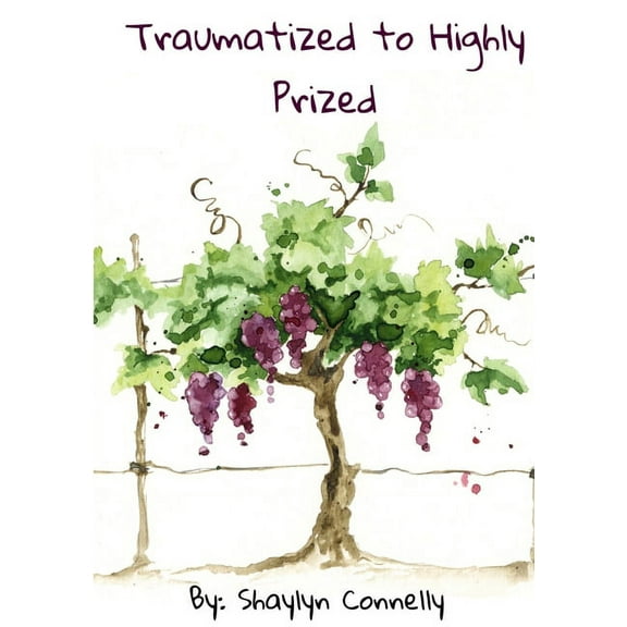 Traumatized to Highly Prized, (Paperback)