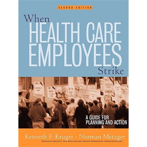 Pre-Owned J-B AHA Press: When Health Care Employees Strike: A Guide for Planning and Action (Paperback)