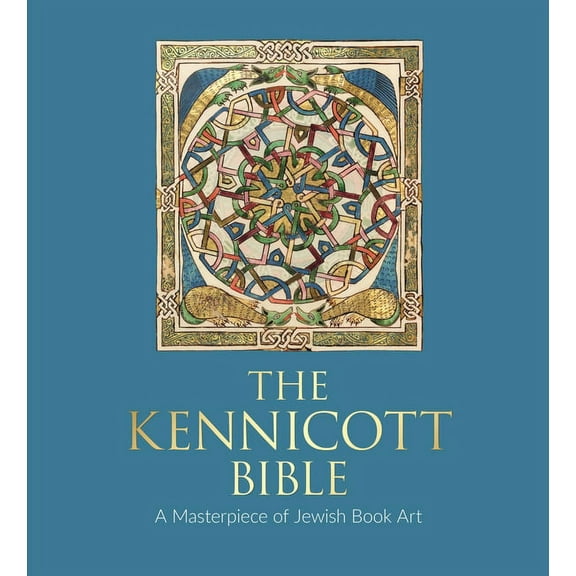 The Kennicott Bible: A Masterpiece of Jewish Book Art, (Hardcover)