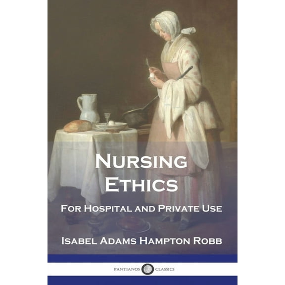 Nursing Ethics: For Hospital and Private Use (Paperback)
