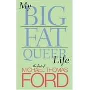 My Big Fat Queer Life: The Best of Michael Thomas Ford [Paperback - Used]
