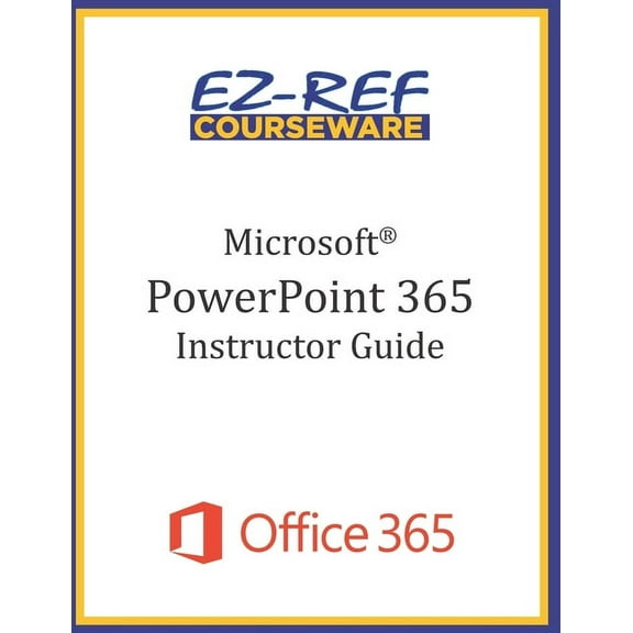 Microsoft PowerPoint 365 - Overview: Instructor Guide (Black & White) (Paperback)