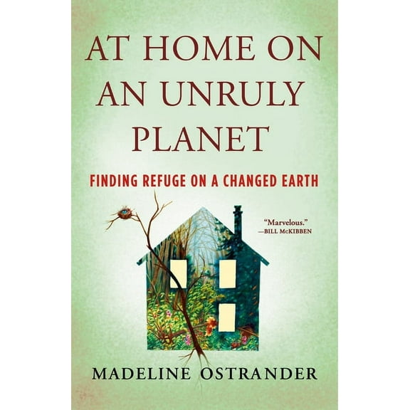 At Home on an Unruly Planet: Finding Refuge on a Changed Earth, (Paperback)