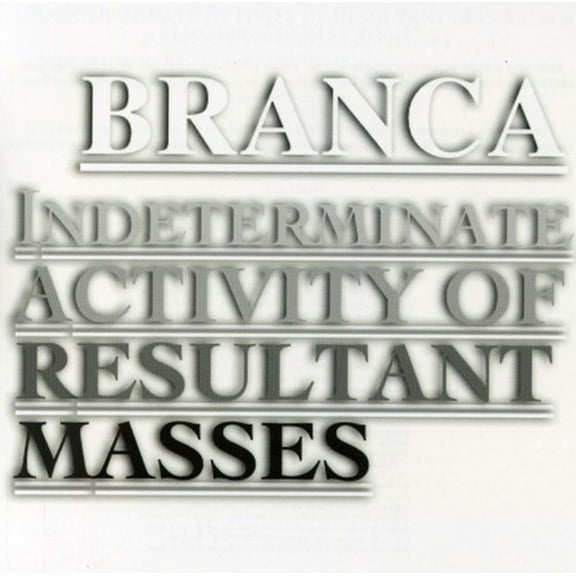 Glenn Branca - Indeterminate Activity of Resultant Masses - Music & Performance - CD