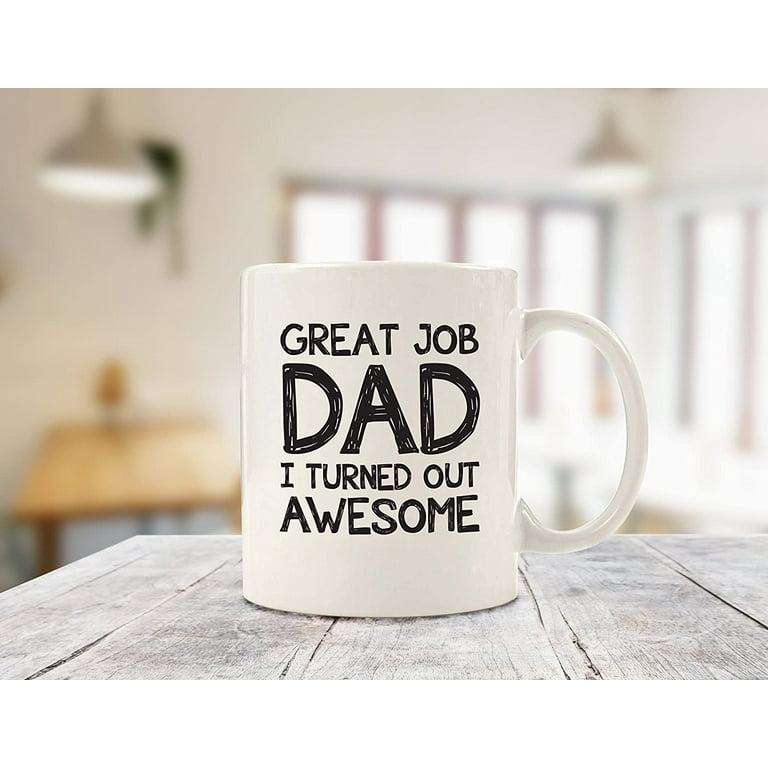 Great Job Dad Funny Coffee Mug Father's Day Gifts for Dad