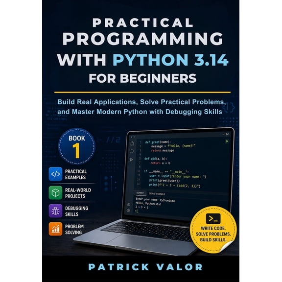 Modern Python Development Mastery Practical Programming with Python 3.14 for Beginners: Build Real Applications, Solve Practical Problems, and Master Mode, Book 1, (Paperback)