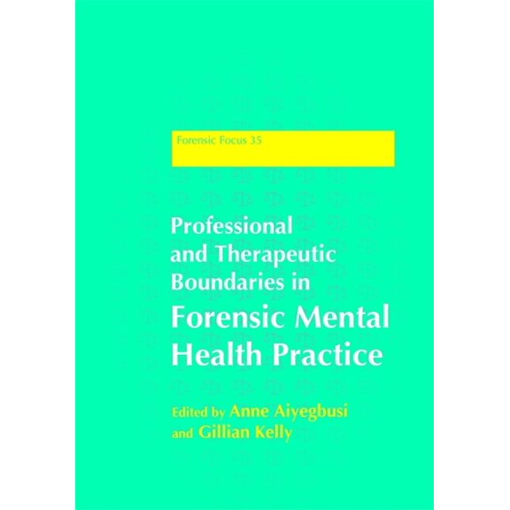 Forensic Focus Professional and Therapeutic Boundaries in Forensic Mental Health Practice, Book 35, (Paperback)