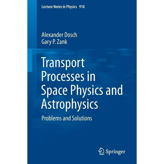 Lecture Notes in Physics Transport Processes in Space Physics and Astrophysics: Problems and Solutions, Book 918, (Paperback)