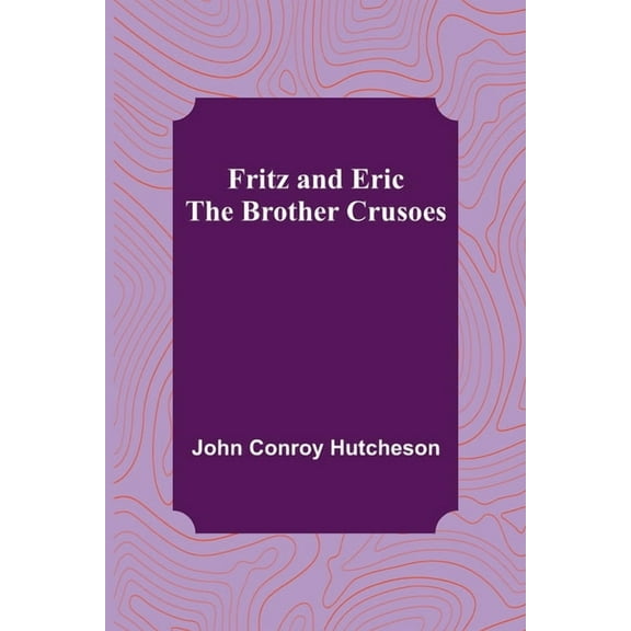 Fritz and Eric: The Brother Crusoes, (Paperback)