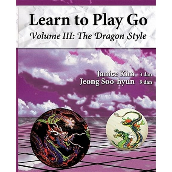 Pre-Owned The Dragon Style (Learn to Play Go Volume III): Learn to Play Go Volume III (Paperback) 096447963X 9780964479630