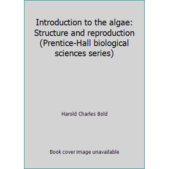 Pre-Owned Introduction to the algae: Structure and reproduction (Prentice-Hall biological sciences series) (Hardcover) 0134777867 9780134777863