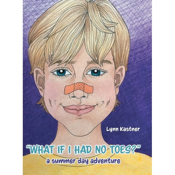 "What If I Had No Toes?": a summer day adventure, (Hardcover)