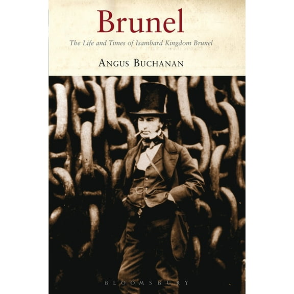 Brunel: The Life and Times of Isambard Kingdom Brunel, (Paperback)