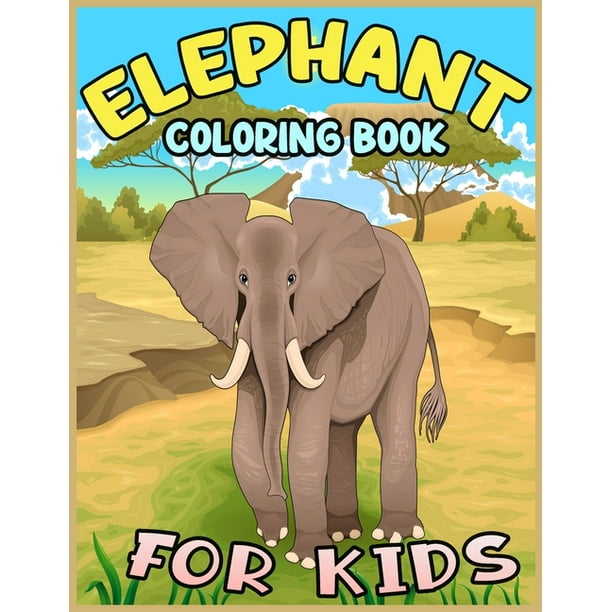 Download Elephant Coloring Book For Kids Easy Elephant Coloring Book Activity Book For Boys Girls And Toddlers Elephant Coloring Book 2019 20 Paperback Walmart Com Walmart Com