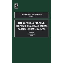 International Finance Review Japanese Finance: Corporate Finance and Capital Markets in Changing Japan, Book 4, (Hardcover)