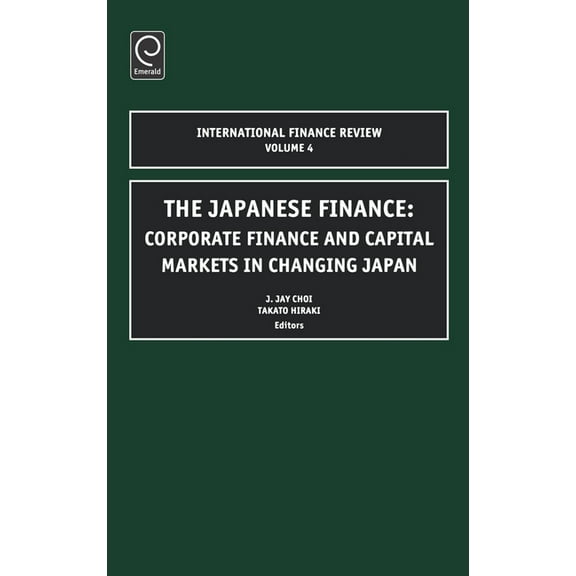 International Finance Review Japanese Finance: Corporate Finance and Capital Markets in Changing Japan, Book 4, (Hardcover)