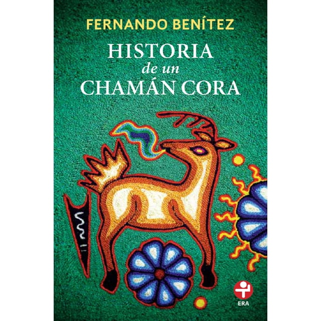 Historia de un Chamán Cora EDICIONES ERA