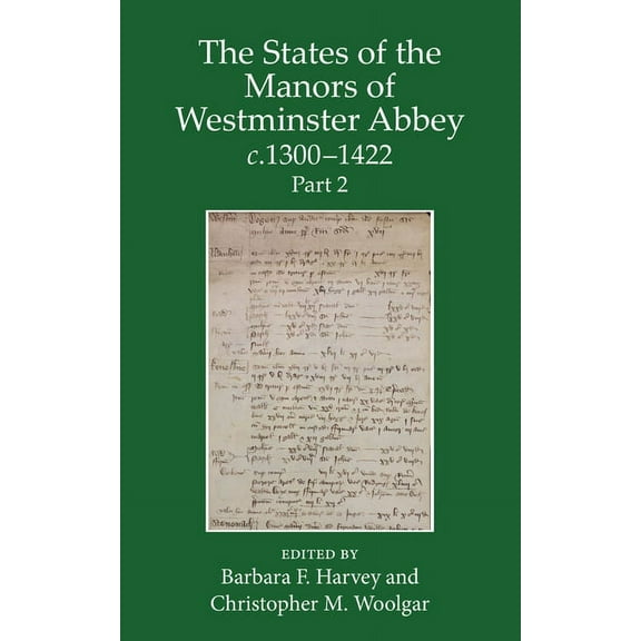 Records of Social and Economic History The States of the Manors of Westminster Abbey C.1300 to 1422 Part 2, Book 58, (Hardcover)