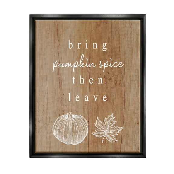 Stupell Industries Bring Pumpkin Spice Then Leave Graphic Art Jet Black Floating Framed Canvas Print Wall Art, Design by Lil' Rue